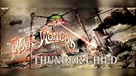 Jeff Wayne's The War Of The Worlds - The New Generation: Thunder Child ...