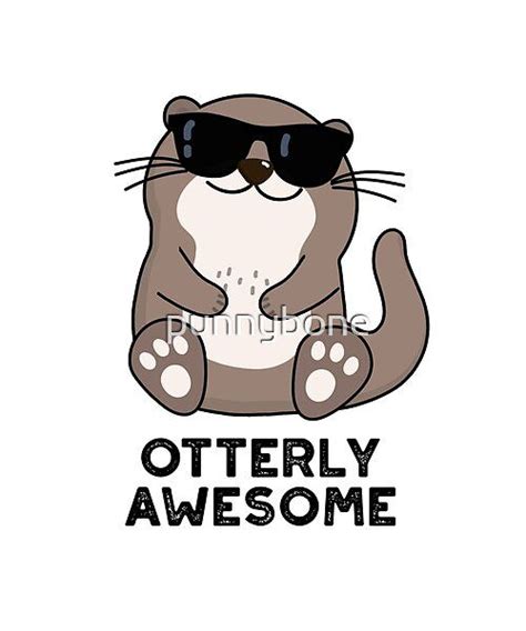 Otterly Awesome Funny Otter Puns By Punnybone Redbubble Otters