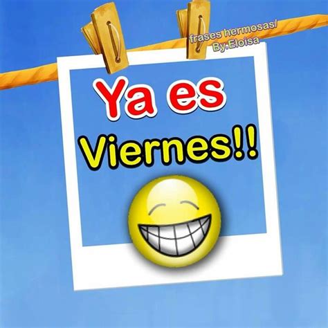 Ya Es Viernes Imagenes De Feliz Viernes Feliz Viernes Frases Y Imágenes De Viernes