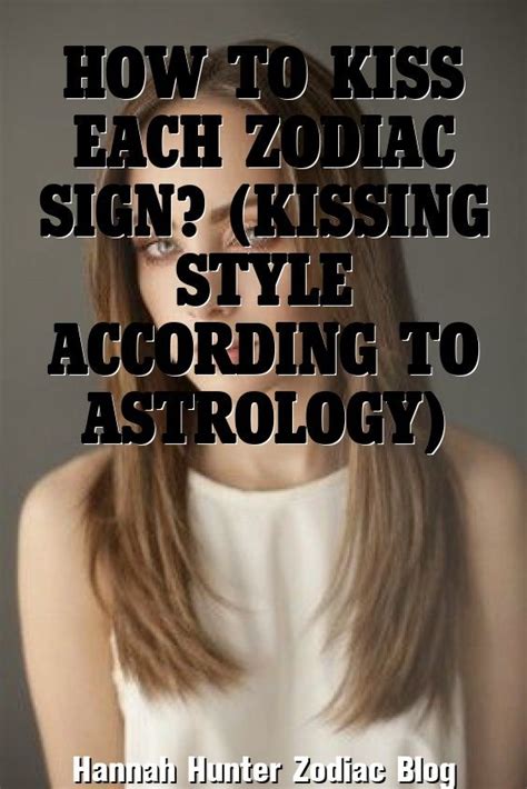 How To Kiss Each Zodiac Sign Kissing Style According To Zodiac Signs