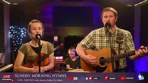 104 Episode Sunday Morning Hymns Live Praise And Worship Gospel Music