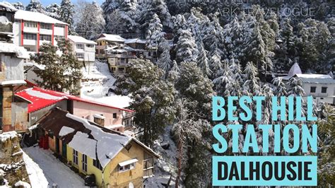 Snowfall At Dalhousie Best Hill Station In India Dalhousie