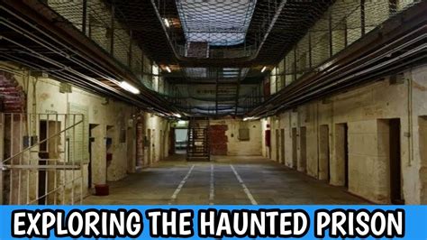 Exploring The Most Haunted Prison Haunted Prison Haunted Place