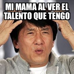 Meme Jackie Chan Mi Mama Al Ver El Talento Que Tengo