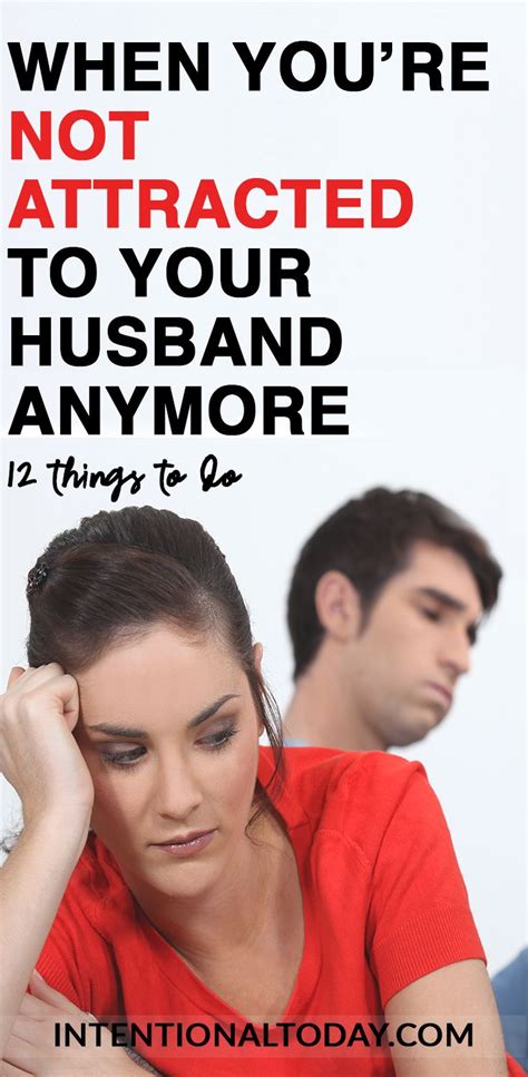 When You Are Not Attracted To Your Husband Anymore 12 Things To Do In 2020 Advice For