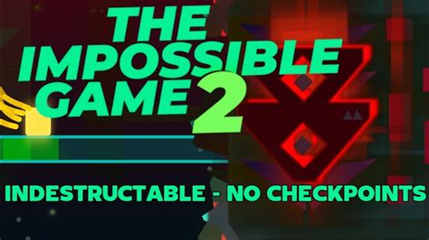 The Impossible Game 2 Indestructable No Checkpoints Youtube