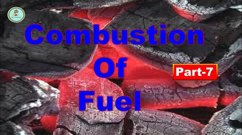 Combustion Of Fuel Part 7 YouTube