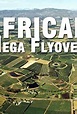 African Megaflyover (TV Movie 2005) - IMDb