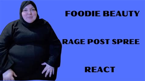 Foodie Beauty Rage Post Spree React Youtube