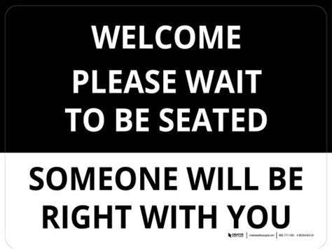 Welcome Please Wait To Be Seated Someone Will Be Right With You