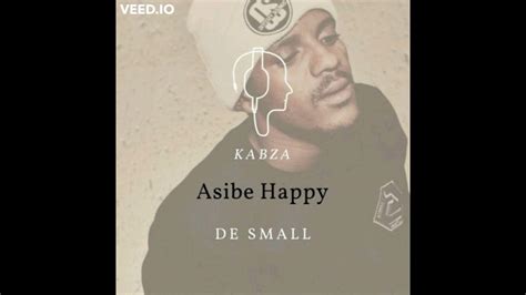 Kabza De Small Asibe Happy Youtube