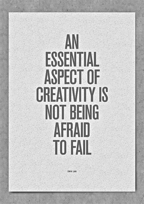 An Essential Aspect Of Creativity Is Not Being Afraid To Fail Edwin