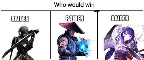 This May Come As A Surprise But I Think Raiden Would Win Imgflip