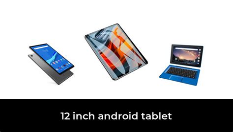 50 Best 12 Inch Android Tablet 2022 After 158 Hours Of Research And