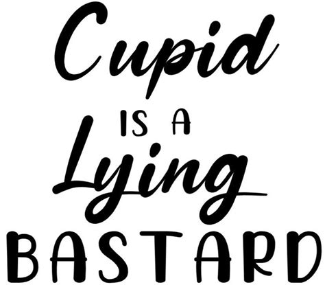 Cupid Is A Lying Bastard SVG Anti Valentines Day Etsy Australia