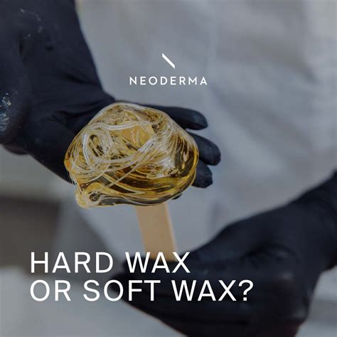 Hard Wax Or Soft Wax Neoderma