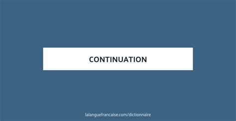 Définition De Continuation Dictionnaire Français