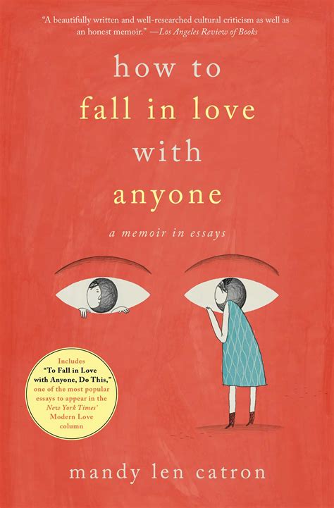 How To Fall In Love With Anyone Book By Mandy Len Catron Official