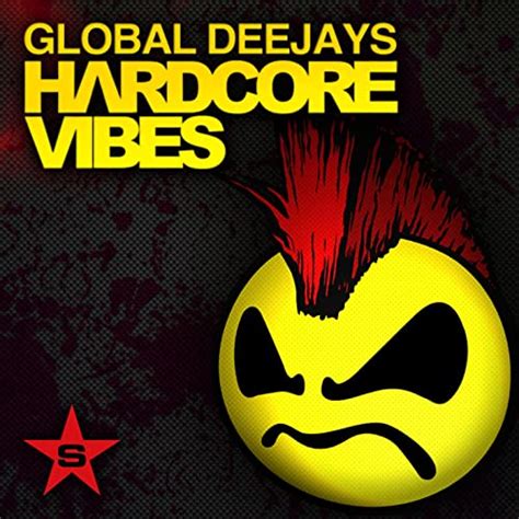 Hardcore Vibes Special Edition Von Global Deejays Bei Amazon Music