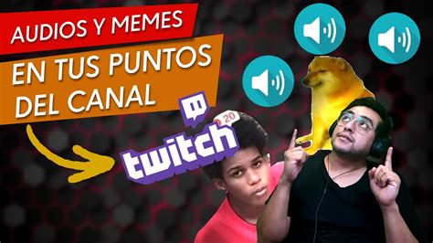 Memes Y Audios Para Tus Puntos Del Canal En Twitch Youtube