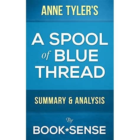 A Spool Of Blue Thread A Novel By Anne Tyler Summary And Analysis By Booksense — Reviews