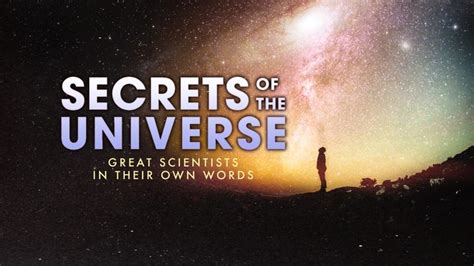 Secrets Of The Universe Great Scientists In Their Own Words
