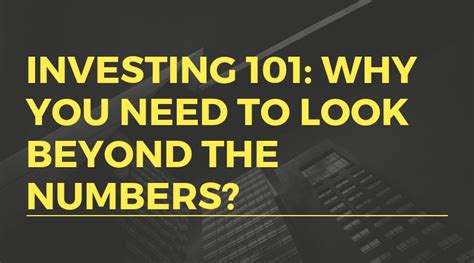 Investing 101 Why You Need To Look Beyond Numbers How To Avoid Loss