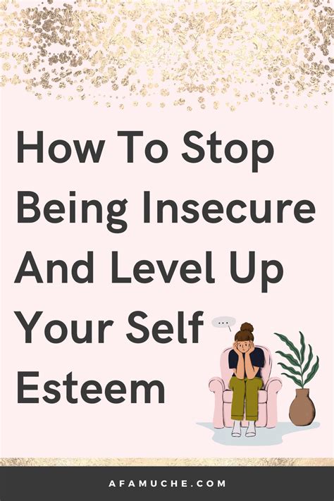 how to stop being insecure and level up your self esteem self esteem insecure feeling insecure
