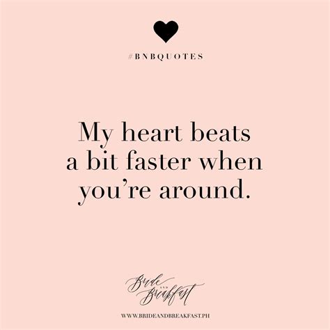 My Heart Beats A Bit Faster When Youre Around Love Quotes