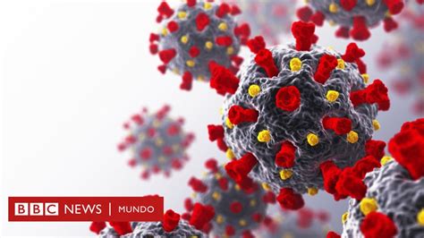 Coronavirus ¿ha Perdido Agresividad El Sars Cov 2 Bbc News Mundo
