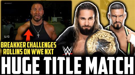 Wwe Bron Breakker World Title Challenge Seth Rollins Nxt Match