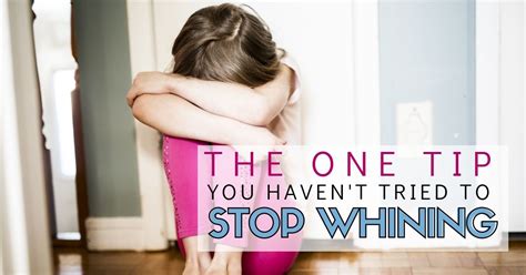 The One Tip You Havent Tried To Stop Whining From Your Kids No Guilt Mom