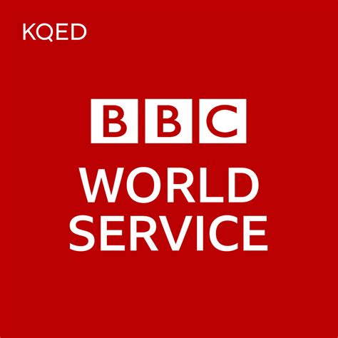Bbc World Service Kqed News Radio Podcasts Tv Public Media For