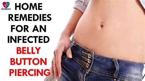 Home Remedies For An Infected Belly Button Piercing Health Sutra