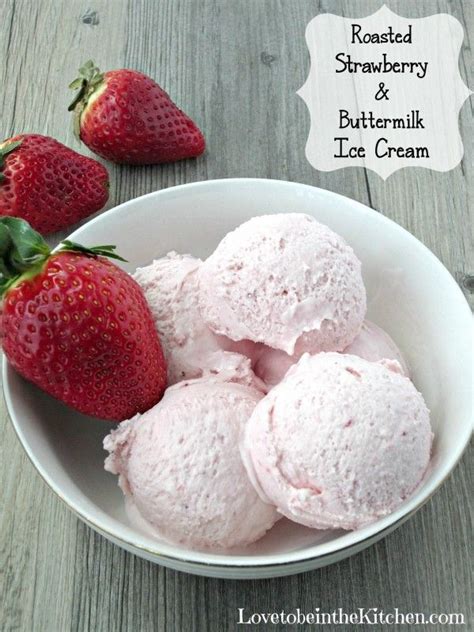 Roasted Strawberry And Buttermilk Ice Cream Love To Be In The Kitchen Recipe Roasted