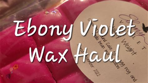 Ebony Violet Wax Haul Youtube