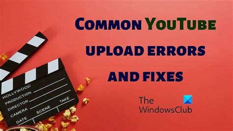 Fix Common Youtube Upload Errors Thewindowsclub