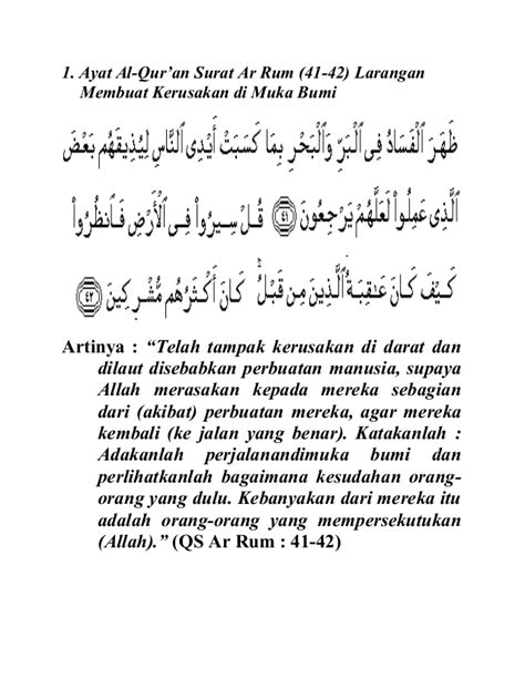 Telah nampak kerusakan di darat dan di laut disebabkan karena perbuatan tangan manusi, supay allah merasakan kepada mereka sebahagian dari (akibat) perbuatan mereka, agar mereka kembali (ke jalan yang benar). Presentasi 1 al qur'an surat ar rum 41 42