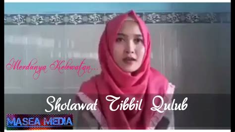 Sholawat Tibbil Qulub Merdunya Kelewatan Youtube