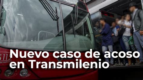 nuevo caso de acoso en transmilenio youtube