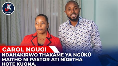 Carol Ngugi Ndahakirwo Thakame Ya NgÚkÚ Maitho Ni Pastor Ati NĨgetha
