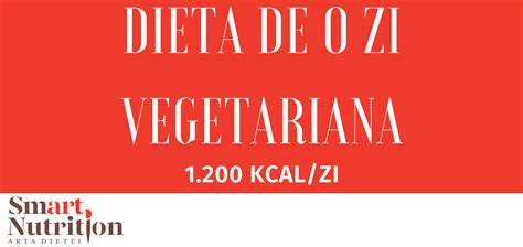 Dieta Vegetariana Pentru O Zi 1200 Kcal Clinica Smart Nutrition