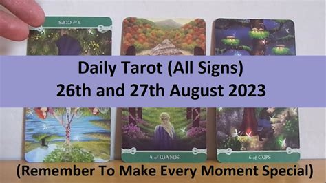 Daily Tarot All Signs Remember To Make Every Moment Special 26th