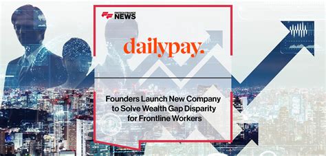 Founders of DailyPay Launch New Company to Solve Wealth Gap Disparity