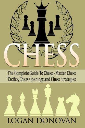 Buy Chess The Complete Guide To Chess Master Chess Tactics Openings