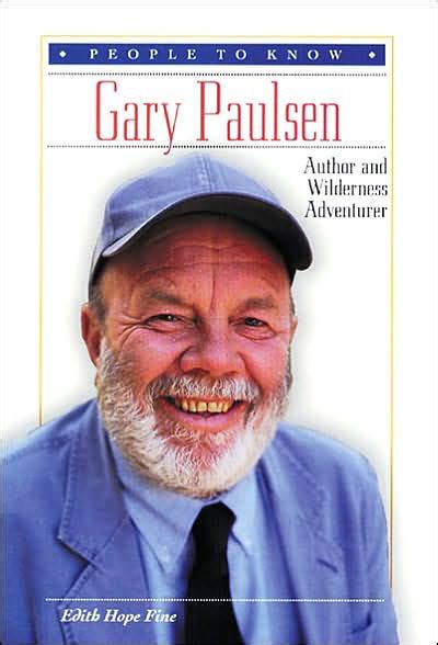 Gary Paulsen Author And Wilderness Adventurer By Edith Hope Fine