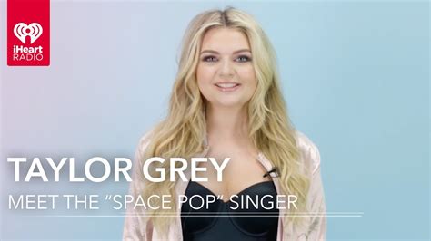 taylor grey calls her genre space pop meet series youtube