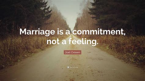 Joel Osteen Quote Marriage Is A Commitment Not A Feeling