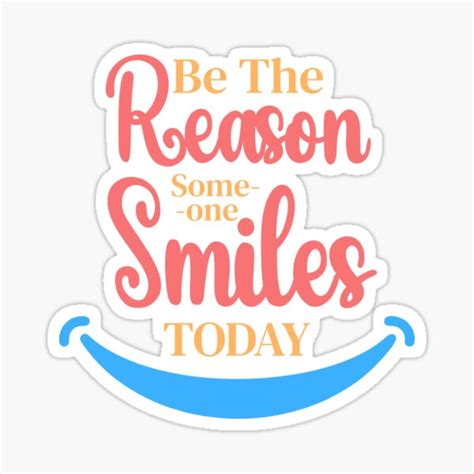 Be The Reson Someone Smile Today Sticker For Sale By Addwings2019