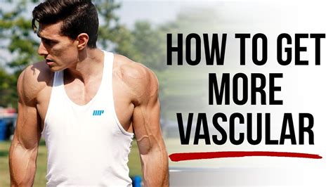 Vascularity 101 How To See More Veins And Look Leaner Youtube